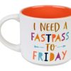 Mugs * | Disney Coffee Mug I Need A Fastpass To Friday